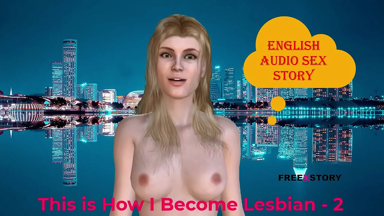 English Audio Sex Story - This is How I Become Lesbian - 2